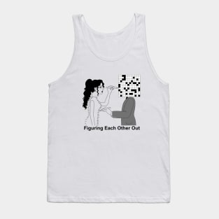 Figuring Each Other Out Tank Top